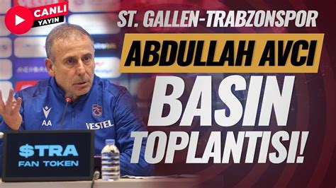 Abdullah Avcı Basın Toplantısı St Gallen 0 0 Trabzonspor CANLI