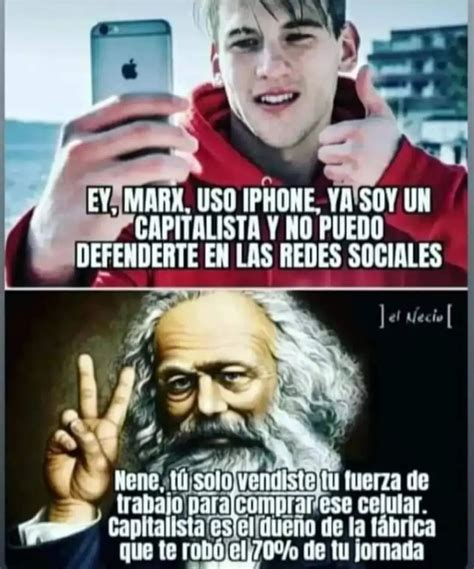 Ey Marx Uso Iphone Ya Soy Un Capitalista Y No Puedo Defenderte En