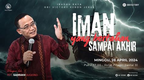 Iman Yang Bertahan Sampai Akhir Pdt Sadrakh Sugiono Ibadah V