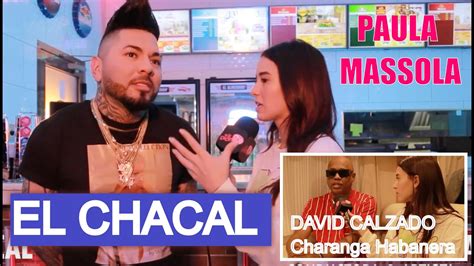 Paula Massola Entrevista A Chacal David Calzado Charanga Habanera