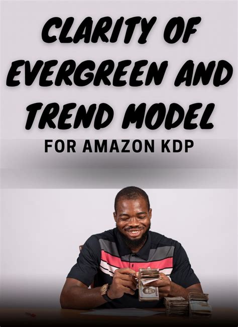 Buy Clarity Of Evergreen And Trend Model For Amazon Kdp By Olawale