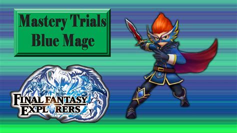 Final Fantasy Explorers Mastery Trials Blue Mage Youtube