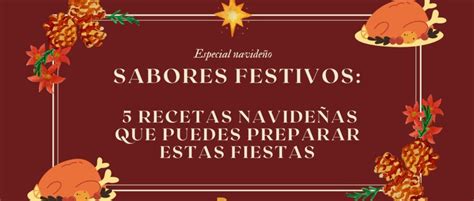 Sabores Festivos 5 Recetas Navideñas Que Puedes Preparar Estas Fiestas