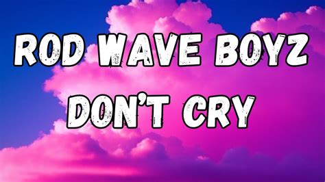 Rod Wave Boyz Dont Cry Lyrics YouTube