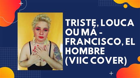 Triste Louca Ou M Francisco El Hombre Viic Cover Youtube