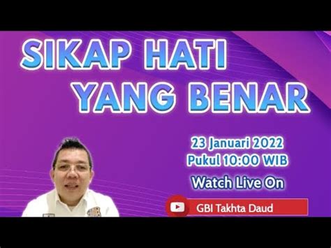 SIKAP HATI YANG BENAR Ibadah Liturgi Dan Khotbah Bersama Ps