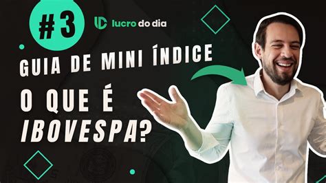 Guia de Mini Índice 3 O que é Ibovespa Entenda tudo sobre o índice