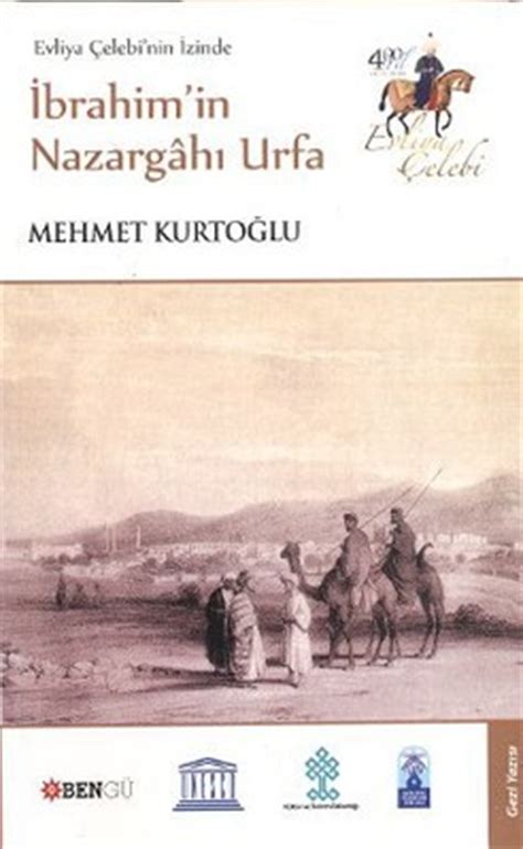 Evliya Çelebi nin İzinde İbrahim in Nazargahı Urfa Mehmet Kurtoğlu