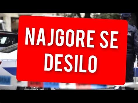 Javljeno Upravo Sad Cela Srbija Zgrozena Najgore Se Desilo Youtube