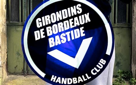 NOUS AVONS BESOIN DE VOUS Girondins De Bordeaux Bastide Handball Club