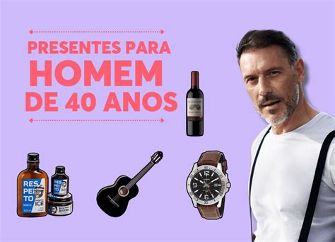 Presente Para Homem De 40 Anos Ideias Para Surpreender