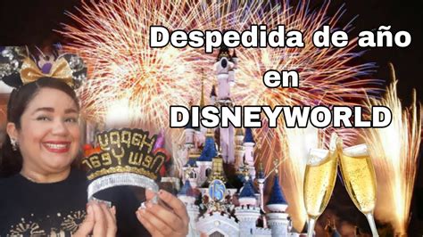 Como es Año Nuevo en Disney World Despedida de año en Disneyworld