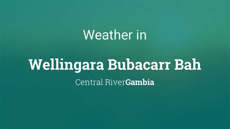 Weather for Wellingara Bubacarr Bah, Gambia