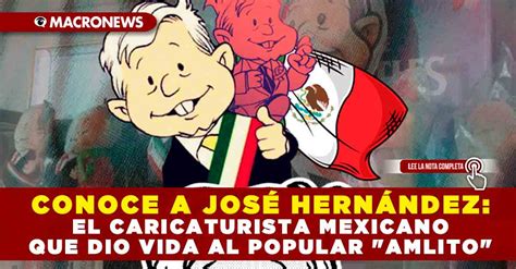 Conoce A JosÉ HernÁndez El Caricaturista Mexicano Que Dio Vida Al