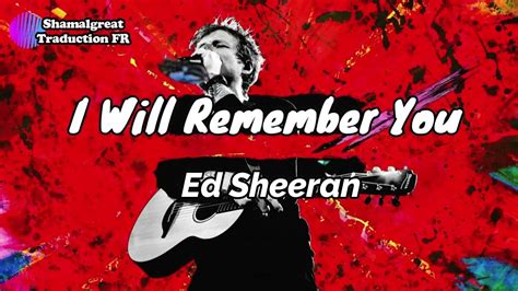 Ed Sheeran I Will Remember You Paroles Et Traduction Française