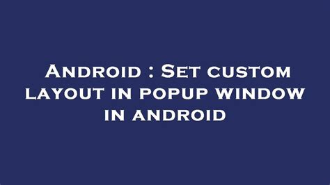 Android Set Custom Layout In Popup Window In Android YouTube