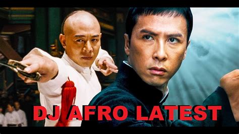 Dj Afro Donnie Yen Action Movie New Movie Dj Afro Amingos Youtube