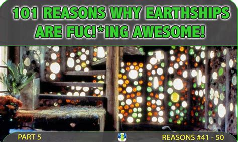 Reasons Why Earthships Are Fuc Ing Awesome Part Reasons