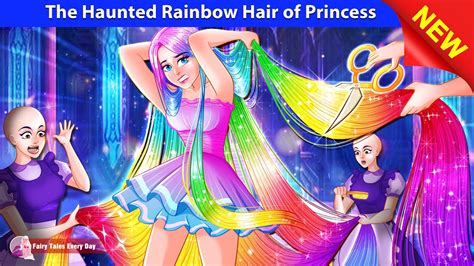 The Haunted Rainbow Hair Of Princess 👸🌈 Animated Story English Fairy