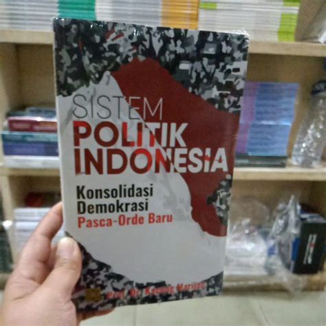 Jual Sistem Politik Indonesia Konsolidasi Demokrasi Pasca Orde Baru