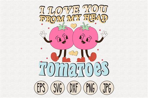 I Love You From My Head Tomatoes Graphic By Crafts Home · Creative Fabrica