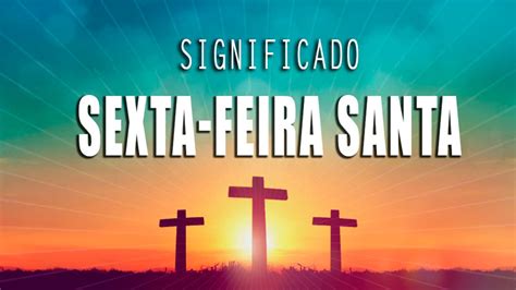 O Que Significa Sexta Feira Santa Ou Sexta Feira Da Paixão ~ Atividades Da Educação