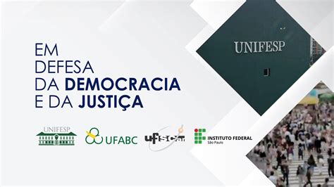 Carta Em Defesa Da Democracia E Da Justiça Unifesp Ufscar Ufabc E