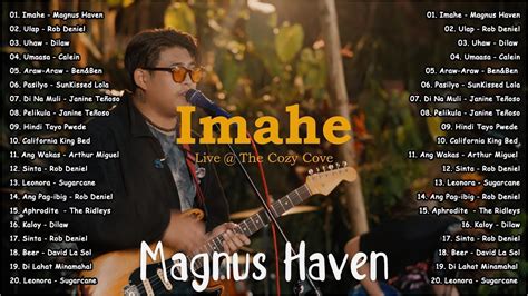 Imahe X Magnus Haven Live At The Cozy Cove Tagalog Love Songs Top