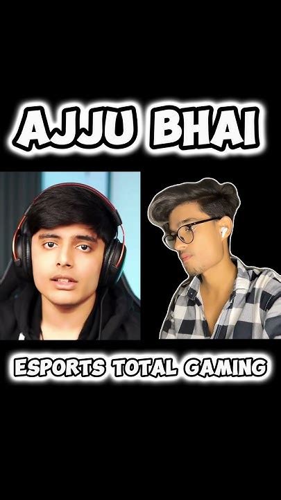 Ajjubhai 17 Yrs Old 😱 Total Gaming Esports 💯ajjubhai Ajjubhai94