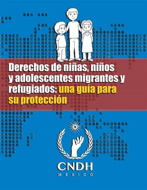 Derechos de niñas niños y adolescentes migrantes y refugiados una