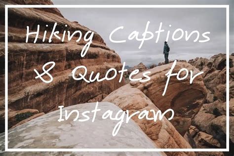 150 Best Hiking Quotes And Hiking Captions For Instagram What S Danny