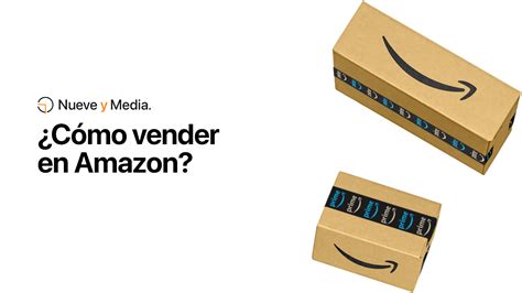 ¿cómo Empezar A Vender En Amazon Nueve Y Media