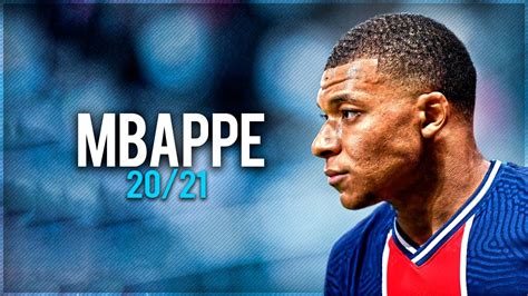 Kylian Mbappé 2021 Crazy Skills And Goals Hd Youtube