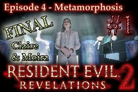 Part 1 Let S Play Resident Evil Revelations 2 Ep4 Metamorphosis