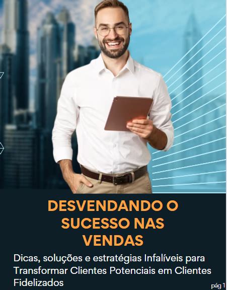 Desvendando O Sucesso Nas Vendas Dicas Soluções E Estratégias In