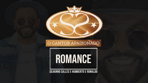 CLIPE OFICIAL SILVANNO SALLES E HUMBERTO E RONALDO ROMANCE YouTube