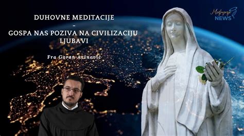 Gospa nas poziva na civilizaciju ljubavi Fra Goran Azinović Duhovna