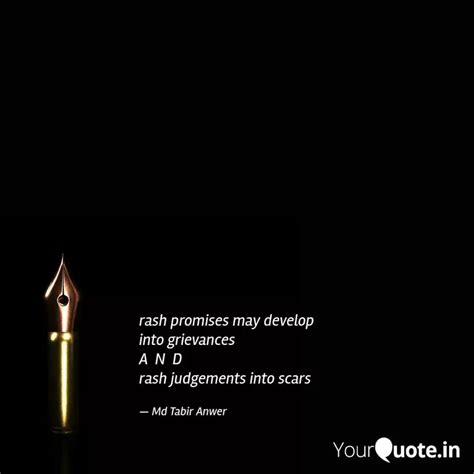 rash promises may develop... | Quotes & Writings by Md Tabir Anwer | YourQuote