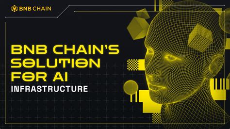 Bnb Chains Solution For Ai Infrastructure Binance Chain Bnb Smart