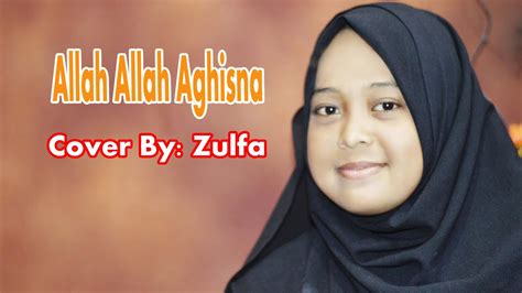 Allah Allah Aghisna Cover By Zulfa Youtube