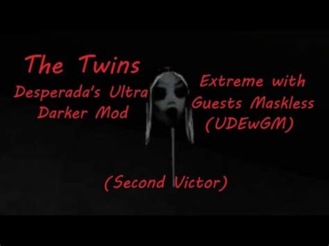 The Twins Desperada S Ultra Darker Mod Extreme With Guests Maskless