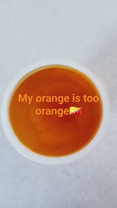 My Orange Is Too Orange Youtube