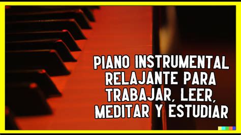 Música Instrumental Relajante De Piano Para Estudiar Y Concentrarse