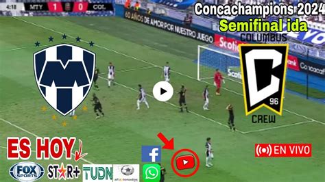 Monterrey Vs Columbus En Vivo Donde Ver A Que Hora Juega Monterrey