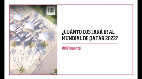 Cu Nto Costar Ir Al Mundial De Qatar Youtube