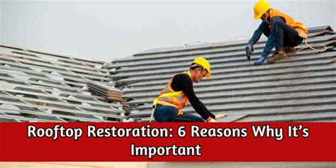 Rooftop Restoration: 6 Reasons Why It’s Important - Roof Repairs ...