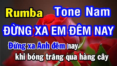 Karaoke Đừng Xa Em Đêm Nay Tone Nam Am Rumba Nhạc Sống Nhan KTV