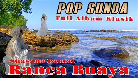 Pop Sunda Klasik Suasana Pantai Ranca Buaya Youtube