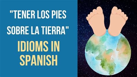 Poner Los Pies Sobre La Tierra Significado