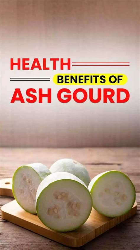 Top 5 Health Benefits Of Ash Gourd